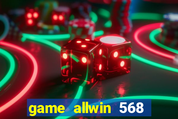 game allwin 568 com login